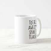 Mug Enseignant Espagnol Totalement Awesome Drôle (Devant droit)