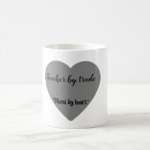 Mug "Enseignant par métier. Maman par coeur." (Centre)