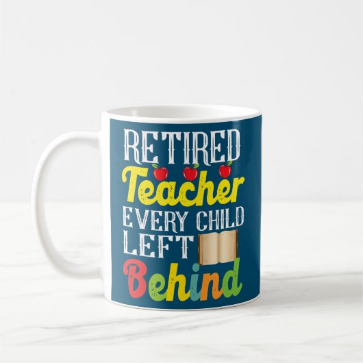 Mug Enseignant Retraité Chaque Enfant Laissé Derrière  (Gauche)