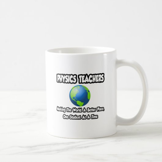 Mug Enseignants en physique...Un monde meilleur (Droite)