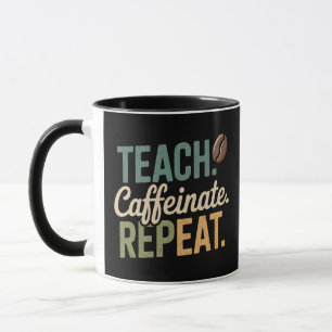 Mug Enseigner Caffeinate Répéter le café Enseignant