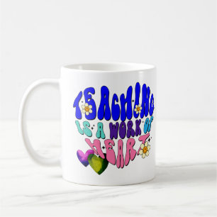 Mug Enseigner est une œuvre de cœur - Excellent pour l