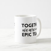 Mug Ensemble, nous sommes une équipe épique (Devant droit)
