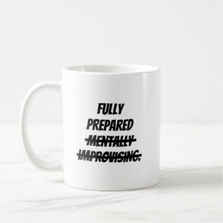 Mug Entièrement préparé mentalement à improviser.