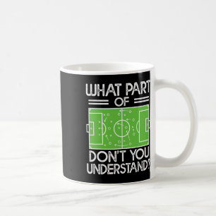Mug Entraîneur de football drôle Quelle partie du foot