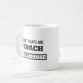 Mug Entraîneur de lacrosse vous ne m'effrayez pas (Devant gauche)