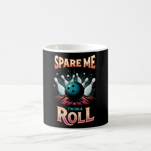 Mug Épargnez-Moi Je suis sur un Roll - Bowling (Centre)