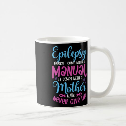 Mug Epilepsy Doesn't Come With A Manual It Epilepsy Wa (Droite)