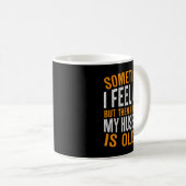 Mug Épouse - Se sentir vieux remarquer que le mari est (Devant droit)