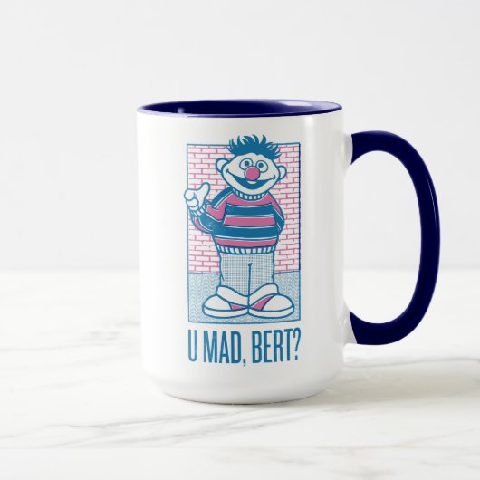 Mug Ernie | U Mad, Bert ? (Droite)