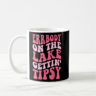 Mug Errbody Au Lac Gettin Tipsy Lac vie Été