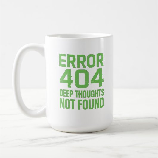Mug Error 404 Deep Thoughts Not Found T-Shirt – Funny  (Gauche)
