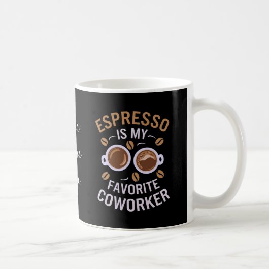 Mug Espresso Est Mon Cotravailleur Préféré Un Café Drô (Droite)