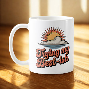 Mug Essayer du mieux que je peux Optimisme conscient