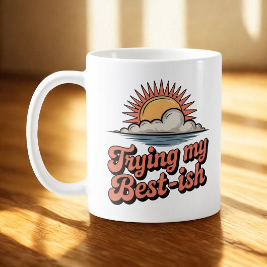 Mug Essayer du mieux que je peux | Optimisme conscient