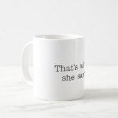 Mug Est ce ce qu'elle a dit (Devant gauche)