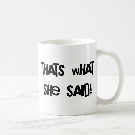 Mug Est ce ce qu'elle a dit (Droite)