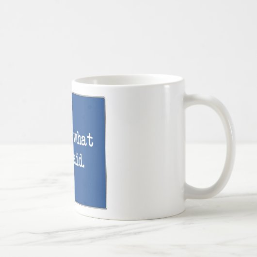 Mug Est ce ce qu'elle a dit (Droite)