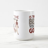 Mug Est-ce le meilleur que tu aies ? - Café motivant (Centre)