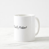 Mug Est-ce que ça a vraiment de l'importance (Devant droit)