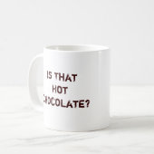 Mug Est-ce que ce du chocolat est chaud ? (Devant gauche)