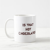 Mug Est-ce que ce du chocolat est chaud ? (Gauche)