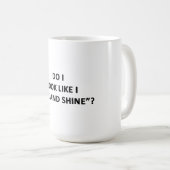 Mug Est-ce que je regarde comme je me lève et brille ? (Devant droit)