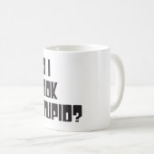 MUG EST-CE QUE JE SEMBLE STUPIDE ? (Devant droit)