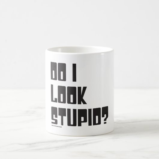 MUG EST-CE QUE JE SEMBLE STUPIDE ? (Centre)