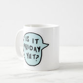 Mug "Est-ce vendredi déjà?" (Devant gauche)