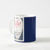 Mug Est la vie ce que nous lui faisons (Devant gauche)