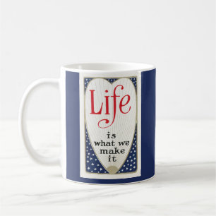 Mug Est la vie ce que nous lui faisons