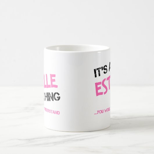 Mug Estelle ce que tu ne comprendrais pas (Centre)