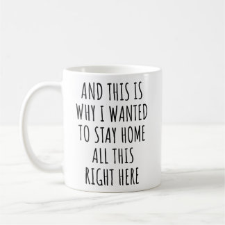 Mug Et c'est pourquoi j'ai voulu rester à la maison to