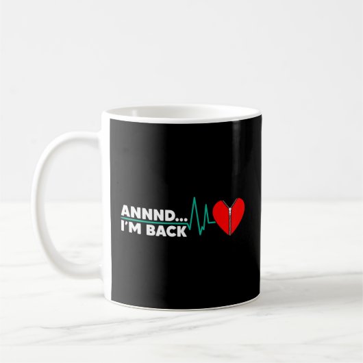 Mug Et Je Suis De Retour Attaque Cardiaque Survivor Op (Gauche)