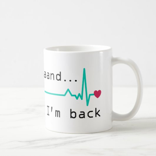 Mug Et je suis de retour, Heart Attack Survivor Busine (Droite)