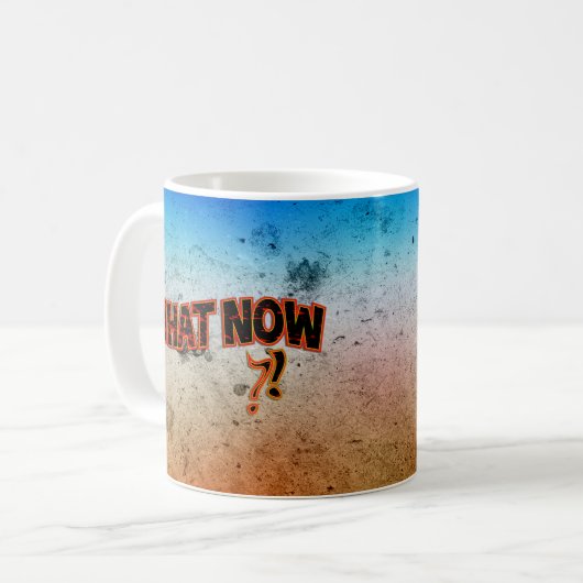 Mug Et maintenant ? ! (Devant gauche)