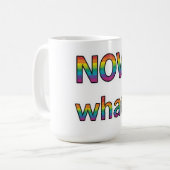 Mug Et maintenant ? (Devant gauche)