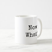 Mug Et maintenant ? en police moderne simple (Devant droit)