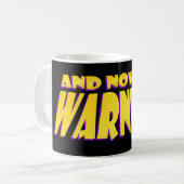 Mug Et Maintenant, UN AVERTISSEMENT... (Devant gauche)