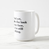 Mug Et pourtant, malgré le regard sur mon visage (Devant droit)