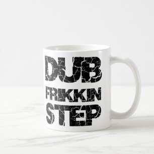 MUG ÉTAPE WOB WOB DE LA COPIE FRIKKIN DE DUBSTEP