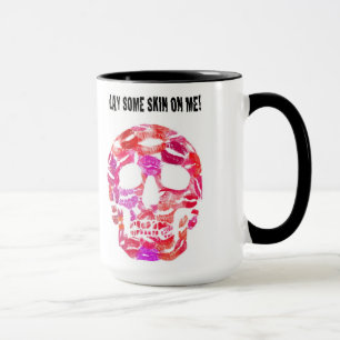 Mug ÉTENDEZ UNE CERTAINE PEAU SUR MOI.  Crâne de rou