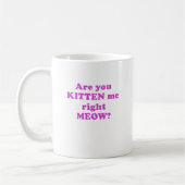 Mug Êtes vous chaton je bon Meow (Gauche)