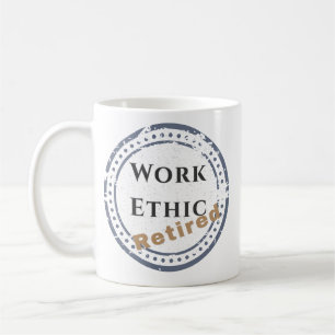 Mug Éthique de travail : Retraité