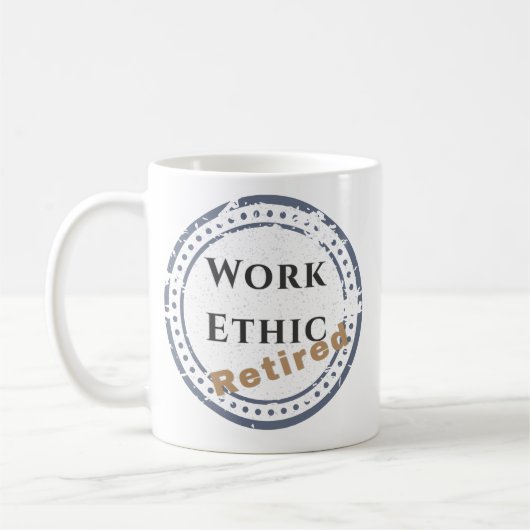 Mug Éthique de travail : Retraité (Gauche)
