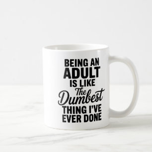 Mug Être Adulte Est Comme La Chose La Plus Idiote Que