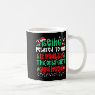 Mug Être apparenté à moi seul cadeau dont vous avez be