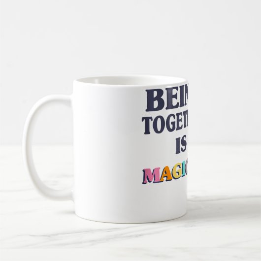Mug Être ensemble, c'est magique, c'est mignon, c'est  (Gauche)