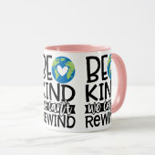 Mug Être gentil Nous ne pouvons pas rembobiner le coeu (Devant droit)